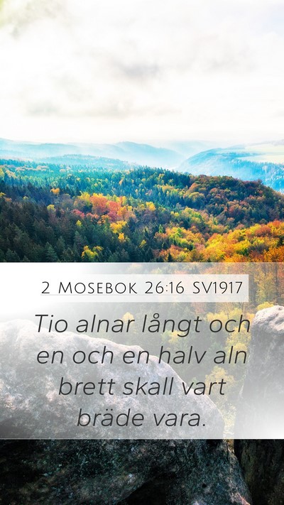 2 Mosebok 26:16 SV1917 Mobile Phone Wallpaper - Tio alnar långt och en och en halv aln brett - Mobile Bible Verse Wallpaper