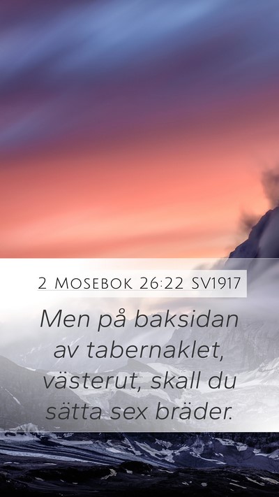 2 Mosebok 26:22 SV1917 Mobile Phone Wallpaper - Men på baksidan av tabernaklet, västerut, skall - Mobile Bible Verse Wallpaper