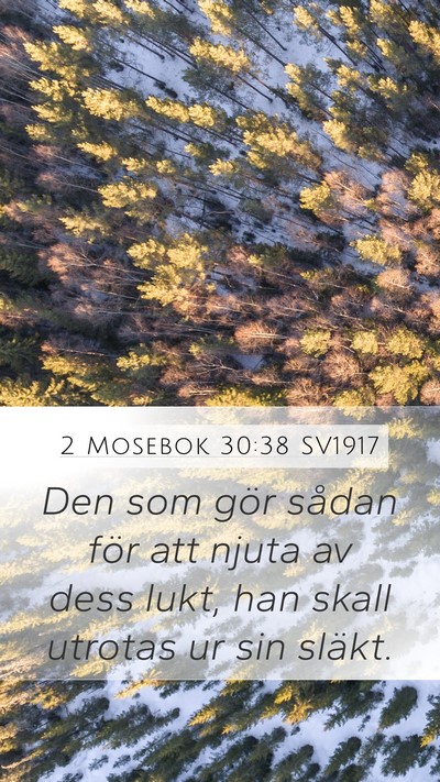 2 Mosebok 30:38 SV1917 Mobile Phone Wallpaper - Den som gör sådan för att njuta av dess lukt, - Mobile Bible Verse Wallpaper