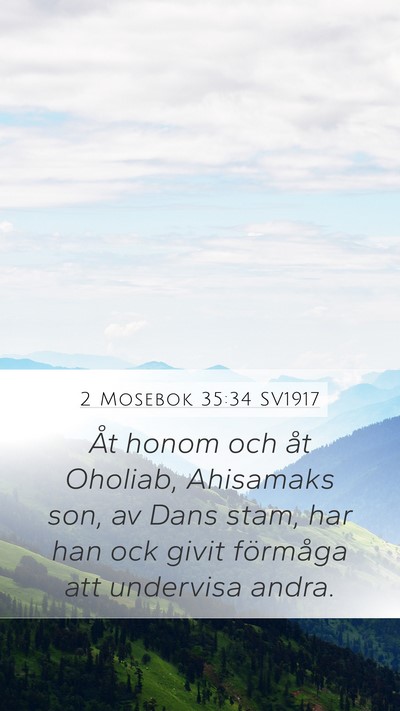 2 Mosebok 35:34 SV1917 Mobile Phone Wallpaper - Åt honom och åt Oholiab, Ahisamaks son, av Dans - Mobile Bible Verse Wallpaper