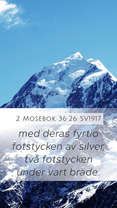 2 Mosebok 36:26 SV1917 Mobile Phone Wallpaper - med deras fyrtio fotstycken av silver, två - Mobile Bible Verse Wallpaper