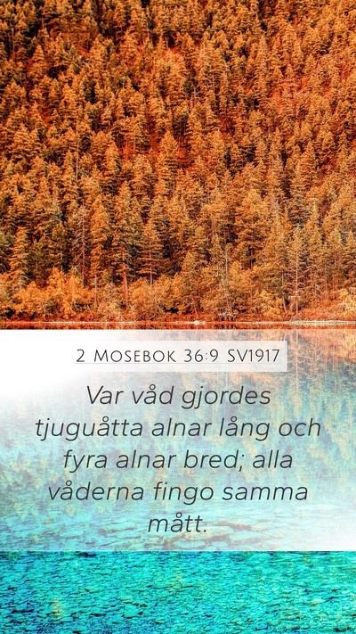2 Mosebok 36:9 SV1917 Mobile Phone Wallpaper - Var våd gjordes tjuguåtta alnar lång och fyra - Mobile Bible Verse Wallpaper