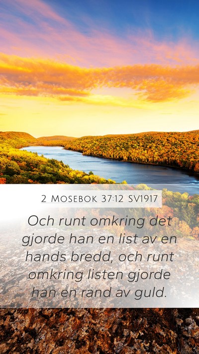 2 Mosebok 37:12 SV1917 Mobile Phone Wallpaper - Och runt omkring det gjorde han en list av en - Mobile Bible Verse Wallpaper