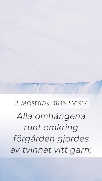 2 Mosebok 38:15 SV1917 Mobile Phone Wallpaper - Alla omhängena runt omkring förgården gjordes - Mobile Bible Verse Wallpaper