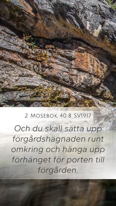 2 Mosebok 40:8 SV1917 Mobile Phone Wallpaper - Och du skall sätta upp förgårdshägnaden runt - Mobile Bible Verse Wallpaper