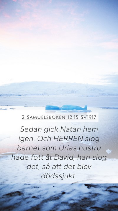 2 Samuelsboken 12:15 SV1917 Mobile Phone Wallpaper - Sedan gick Natan hem igen. Och HERREN slog barnet - Mobile Bible Verse Wallpaper