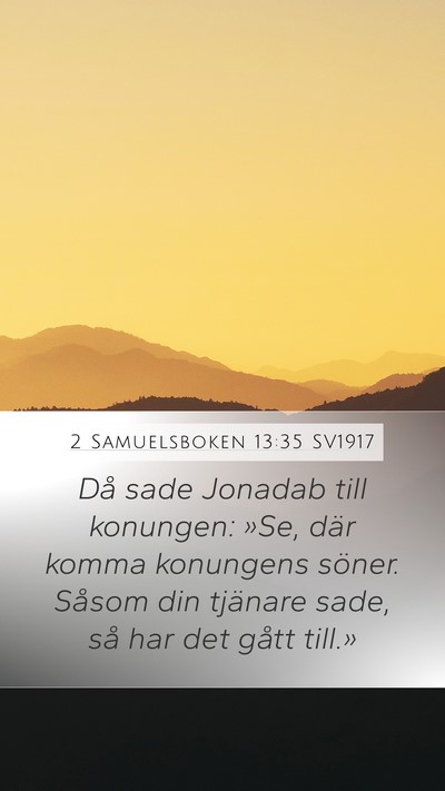 2 Samuelsboken 13:35 SV1917 Mobile Phone Wallpaper - Då sade Jonadab till konungen: »Se, där komma - Mobile Bible Verse Wallpaper