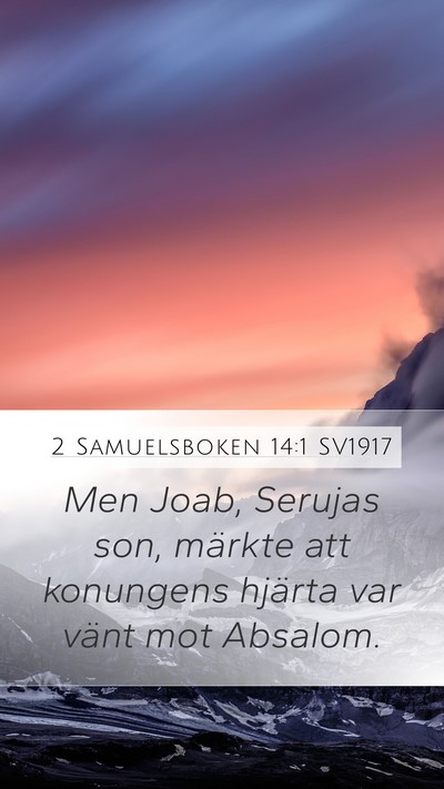2 Samuelsboken 14:1 SV1917 Mobile Phone Wallpaper - Men Joab, Serujas son, märkte att konungens - Mobile Bible Verse Wallpaper