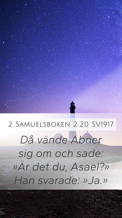 2 Samuelsboken 2:20 SV1917 Mobile Phone Wallpaper - Då vände Abner sig om och sade: »Är det du, - Mobile Bible Verse Wallpaper