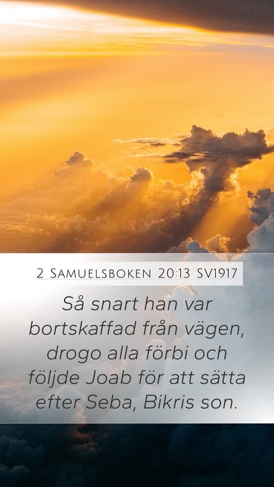 2 Samuelsboken 20:13 SV1917 Mobile Phone Wallpaper - Så snart han var bortskaffad från vägen, drogo - Mobile Bible Verse Wallpaper