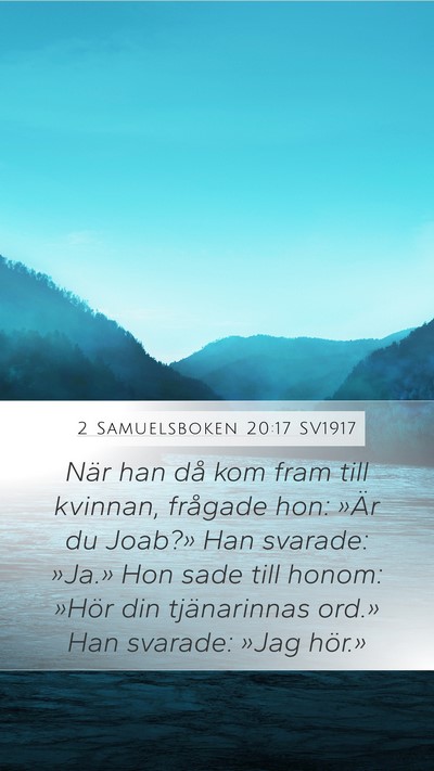 2 Samuelsboken 20:17 SV1917 Mobile Phone Wallpaper - När han då kom fram till kvinnan, frågade hon: - Mobile Bible Verse Wallpaper