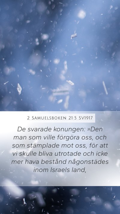 2 Samuelsboken 21:5 SV1917 Mobile Phone Wallpaper - De svarade konungen: »Den man som ville - Mobile Bible Verse Wallpaper