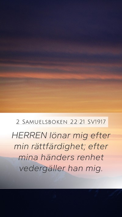 2 Samuelsboken 22:21 SV1917 Mobile Phone Wallpaper - HERREN lönar mig efter min rättfärdighet; - Mobile Bible Verse Wallpaper
