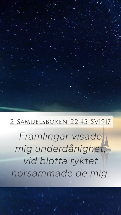 2 Samuelsboken 22:45 SV1917 Mobile Phone Wallpaper - Främlingar visade mig underdånighet; vid blotta - Mobile Bible Verse Wallpaper