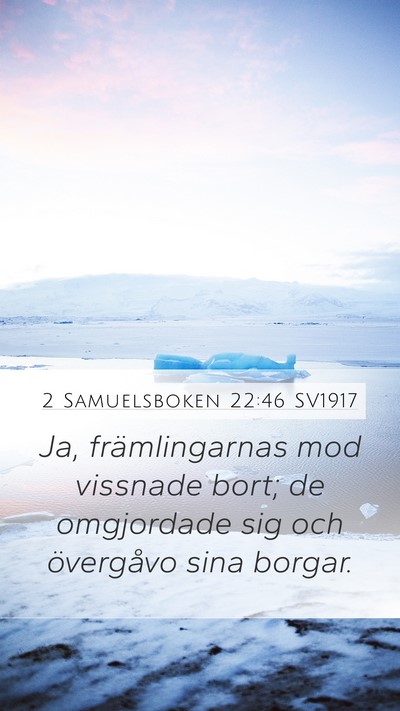 2 Samuelsboken 22:46 SV1917 Mobile Phone Wallpaper - Ja, främlingarnas mod vissnade bort; de - Mobile Bible Verse Wallpaper