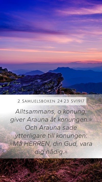 2 Samuelsboken 24:23 SV1917 Mobile Phone Wallpaper - Alltsammans, o konung, giver Arauna åt - Mobile Bible Verse Wallpaper