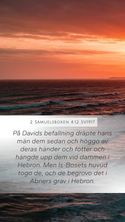 2 Samuelsboken 4:12 SV1917 Mobile Phone Wallpaper - På Davids befallning dräpte hans män dem sedan - Mobile Bible Verse Wallpaper