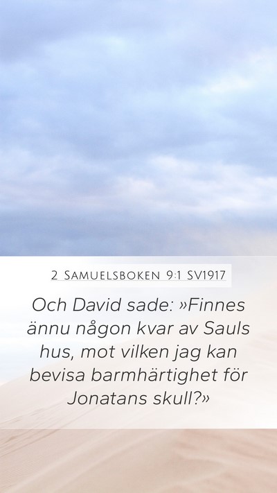 2 Samuelsboken 9:1 SV1917 Mobile Phone Wallpaper - Och David sade: »Finnes ännu någon kvar av - Mobile Bible Verse Wallpaper