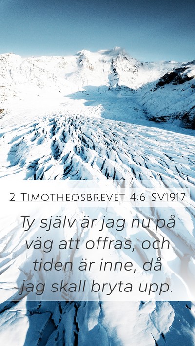 2 Timotheosbrevet 4:6 SV1917 Bible Verse Image