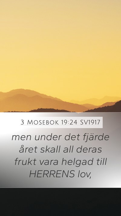 3 Mosebok 19:24 SV1917 Mobile Phone Wallpaper - men under det fjärde året skall all deras frukt - Mobile Bible Verse Wallpaper