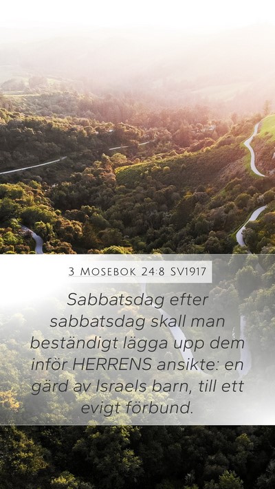 3 Mosebok 24:8 SV1917 Mobile Phone Wallpaper - Sabbatsdag efter sabbatsdag skall man beständigt - Mobile Bible Verse Wallpaper