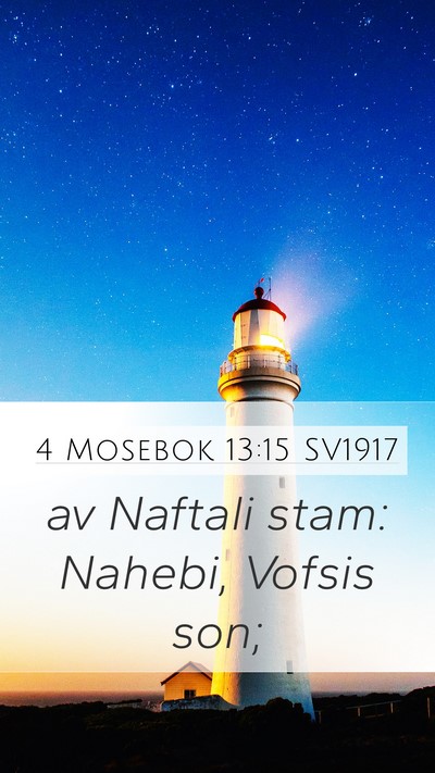 4 Mosebok 13:15 SV1917 Mobile Phone Wallpaper - av Naftali stam: Nahebi, Vofsis - Mobile Bible Verse Wallpaper