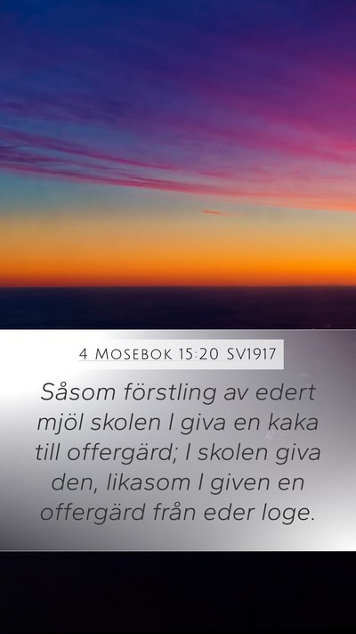4 Mosebok 15:20 SV1917 Mobile Phone Wallpaper - Såsom förstling av edert mjöl skolen I giva en - Mobile Bible Verse Wallpaper