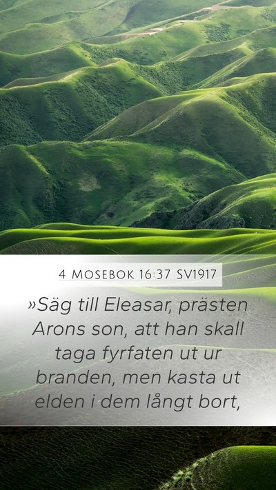 4 Mosebok 16:37 SV1917 Mobile Phone Wallpaper - »Säg till Eleasar, prästen Arons son, att han - Mobile Bible Verse Wallpaper