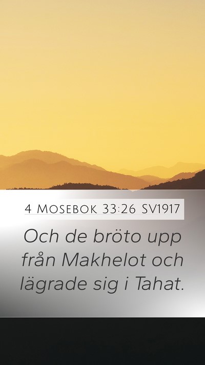 4 Mosebok 33:26 SV1917 Mobile Phone Wallpaper - Och de bröto upp från Makhelot och lägrade sig - Mobile Bible Verse Wallpaper