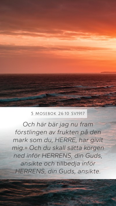 5 Mosebok 26:10 SV1917 Mobile Phone Wallpaper - Och här bär jag nu fram förstlingen av frukten - Mobile Bible Verse Wallpaper