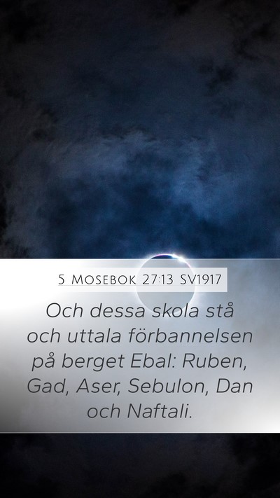 5 Mosebok 27:13 SV1917 Mobile Phone Wallpaper - Och dessa skola stå och uttala förbannelsen på - Mobile Bible Verse Wallpaper