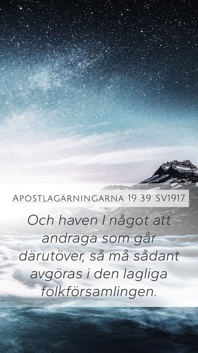 Apostlagärningarna 19:39 SV1917 Mobile Phone Wallpaper - Och haven I något att andraga som går - Mobile Bible Verse Wallpaper