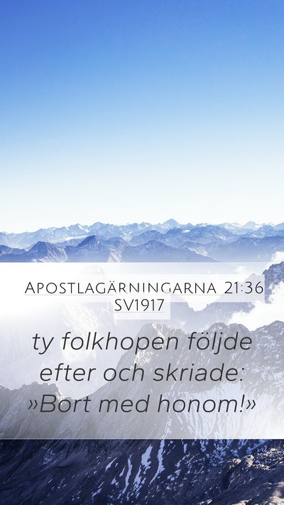 Apostlagärningarna 21:36 SV1917 Bible Verse Image