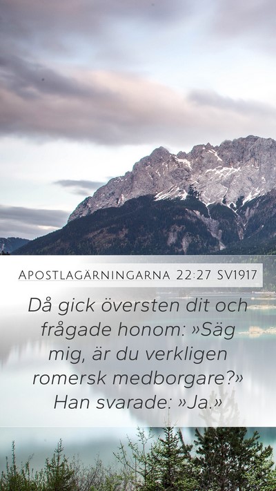 Apostlagärningarna 22:27 SV1917 Mobile Phone Wallpaper - Då gick översten dit och frågade honom: »Säg - Mobile Bible Verse Wallpaper