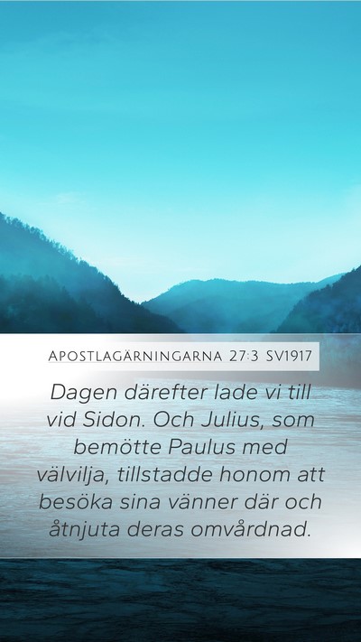 Apostlagärningarna 27:3 SV1917 Mobile Phone Wallpaper - Dagen därefter lade vi till vid Sidon. Och - Mobile Bible Verse Wallpaper