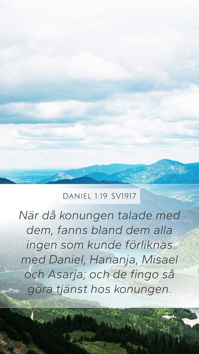Daniel 1:19 SV1917 Mobile Phone Wallpaper - När då konungen talade med dem, fanns bland dem - Mobile Bible Verse Wallpaper