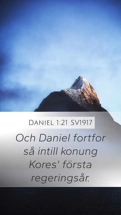 Daniel 1:21 SV1917 Mobile Phone Wallpaper - Och Daniel fortfor så intill konung Kores' - Mobile Bible Verse Wallpaper