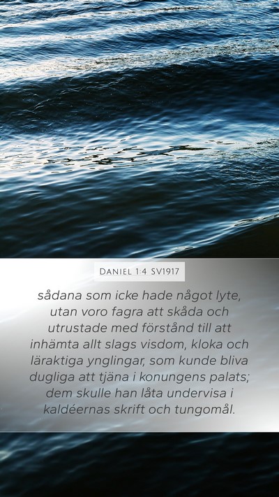 Daniel 1:4 SV1917 Mobile Phone Wallpaper - sådana som icke hade något lyte, utan voro - Mobile Bible Verse Wallpaper