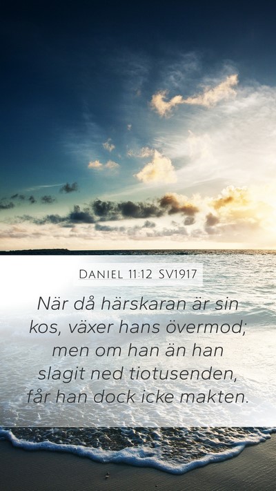 Daniel 11:12 SV1917 Mobile Phone Wallpaper - När då härskaran är sin kos, växer hans - Mobile Bible Verse Wallpaper