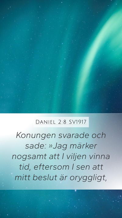 Daniel 2:8 SV1917 Mobile Phone Wallpaper - Konungen svarade och sade: »Jag märker nogsamt - Mobile Bible Verse Wallpaper