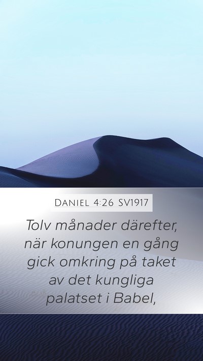 Daniel 4:26 SV1917 Mobile Phone Wallpaper - Tolv månader därefter, när konungen en gång - Mobile Bible Verse Wallpaper
