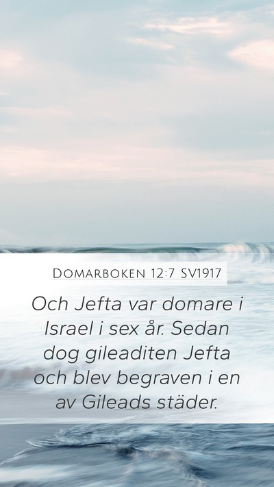 Domarboken 12:7 SV1917 Mobile Phone Wallpaper - Och Jefta var domare i Israel i sex år. Sedan - Mobile Bible Verse Wallpaper