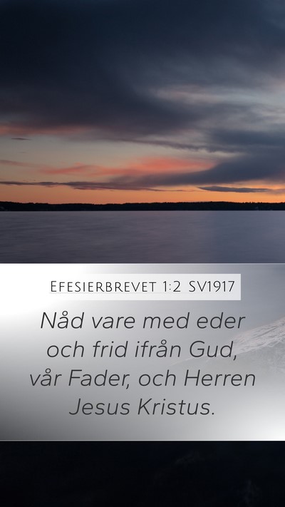 Efesierbrevet 1:2 SV1917 Mobile Phone Wallpaper - Nåd vare med eder och frid ifrån Gud, vår - Mobile Bible Verse Wallpaper