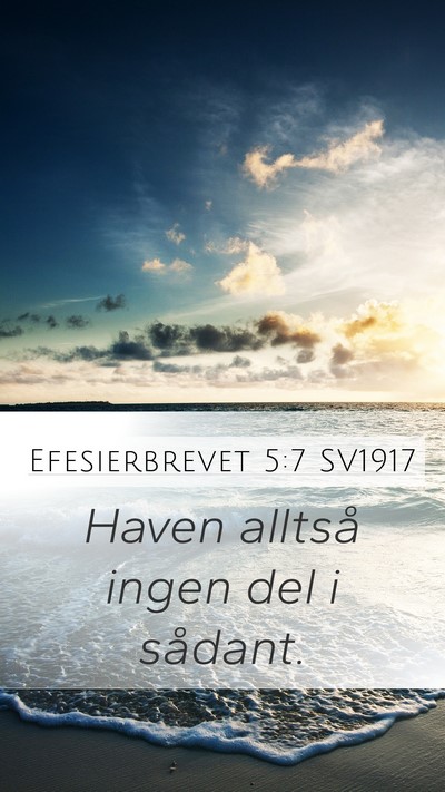 Efesierbrevet 5:7 SV1917 Mobile Phone Wallpaper - Haven alltså ingen del i - Mobile Bible Verse Wallpaper