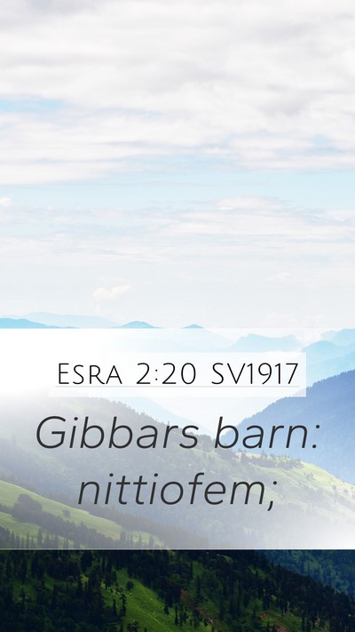 Esra 2:20 SV1917 Mobile Phone Wallpaper - Gibbars barn: - Mobile Bible Verse Wallpaper