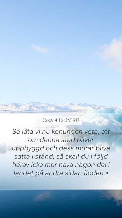 Esra 4:16 SV1917 Mobile Phone Wallpaper - Så låta vi nu konungen veta, att om denna stad - Mobile Bible Verse Wallpaper