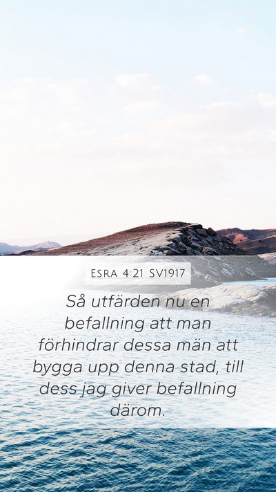 Esra 4:21 SV1917 Mobile Phone Wallpaper - Så utfärden nu en befallning att man - Mobile Bible Verse Wallpaper