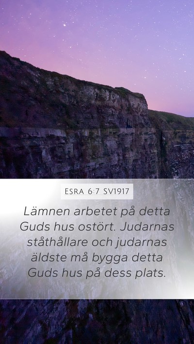 Esra 6:7 SV1917 Mobile Phone Wallpaper - Lämnen arbetet på detta Guds hus ostört. - Mobile Bible Verse Wallpaper