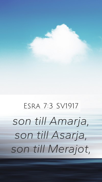 Esra 7:3 SV1917 Mobile Phone Wallpaper - son till Amarja, son till Asarja, son till - Mobile Bible Verse Wallpaper