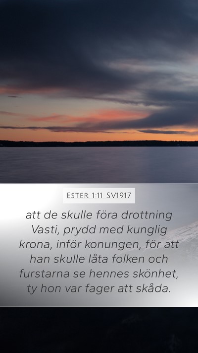 Ester 1:11 SV1917 Bible Verse Image